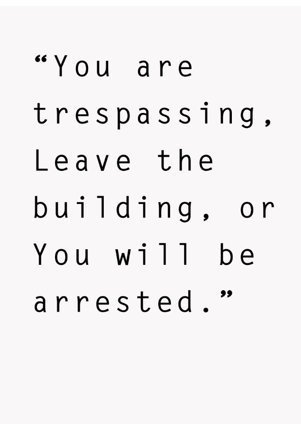 Text image reads: You are trespassing, leave the building, or you will be arrested.